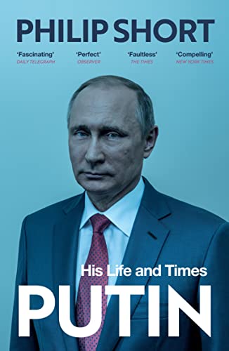 Philip Short Putin, The Explosive And Extraordinary New Biography Of Russia’s Leader