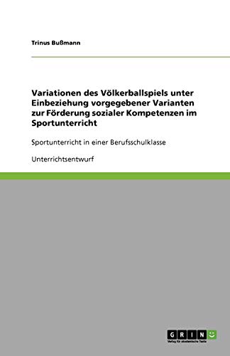Variationen des Völkerballspiels unter Einbeziehung vorgegebener Varianten zur Förderung sozialer Kompetenzen im Sportunterricht: Sportunterricht in einer Berufsschulklasse