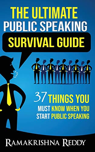 The Ultimate Public Speaking Survival Guide: 37 Things You Must Know When You Start Public Speaking