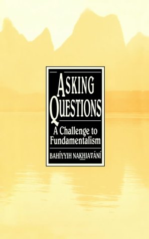 Bahiyyih Nakhjavani Asking Questions, A Challenge To Fundamentalism
