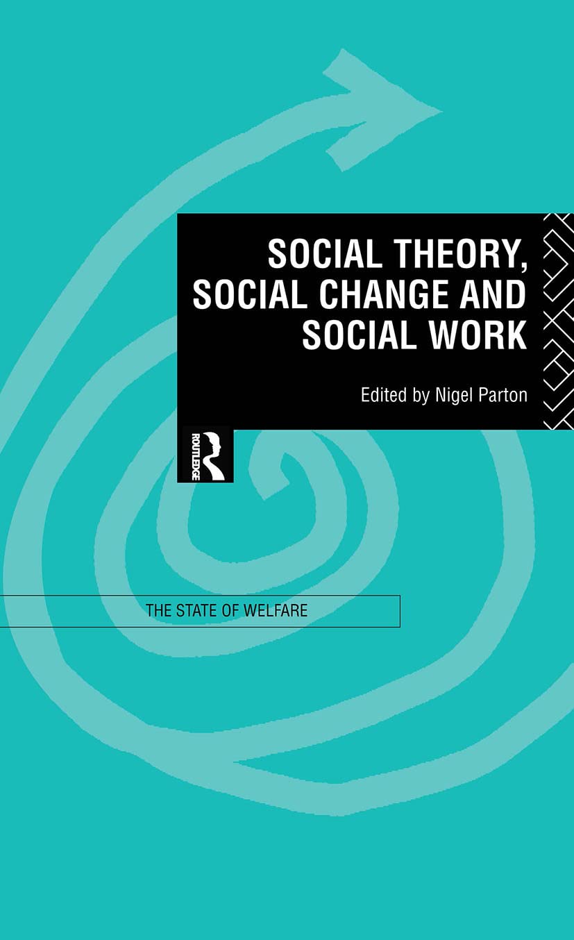 Social Theory, Social Change and Social Work (State of Welfare)