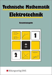 Technische Mathematik Elektrotechnik: Gesamtausgabe: Schülerband