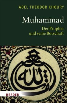 Muhammad: Der Prophet und seine Botschaft