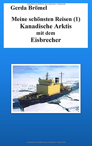 Meine schönsten Reisen (1): Kanadische Arktis mit dem Eisbrecher