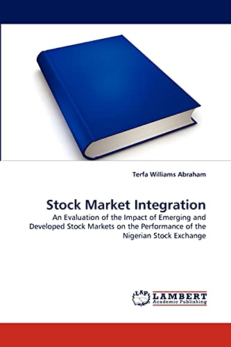 Stock Market Integration: An Evaluation of the Impact of Emerging and Developed Stock Markets on the Performance of the Nigerian Stock Exchange