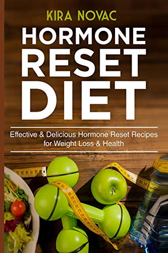Hormone Reset Diet: Effective & Delicious Hormone Reset Recipes for Weight Loss & Health (Gluten-Free Diet, Metabolism Healing, Body Detox Cookbook, Band 1)