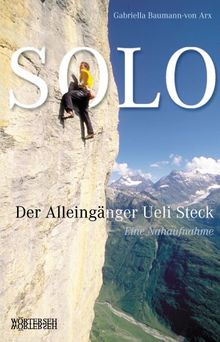 SOLO. Der Alleingänger Ueli Steck - Eine Nahaufnahme
