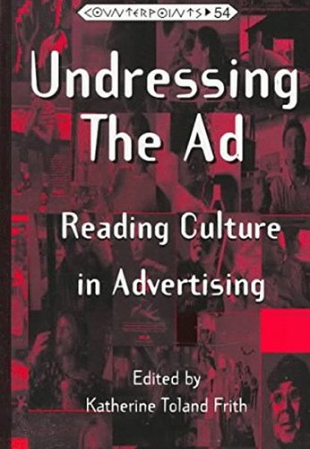 Undressing the Ad: Reading Culture in Advertising (Counterpoints: Studies in the Postmodern Theory of Education)