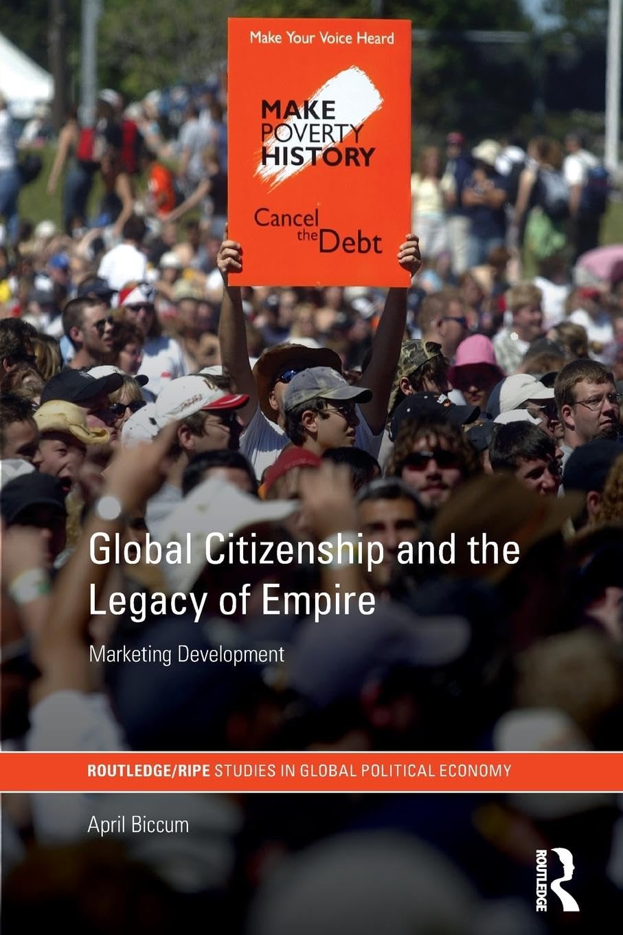 Global Citizenship and the Legacy of Empire: Marketing Development (Routledge/RIPE Series in Global Political Economy, 28, Band 28)