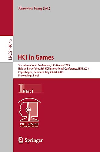 HCI in Games: 5th International Conference, HCI-Games 2023, Held as Part of the 25th HCI International Conference, HCII 2023, Copenhagen, Denmark, ... Notes in Computer Science, 14046, Band 14046)