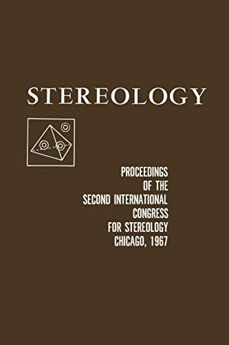 Stereology: Proceedings of the Second International Congress for STEREOLOGY, Chicago-April 8-13, 1967