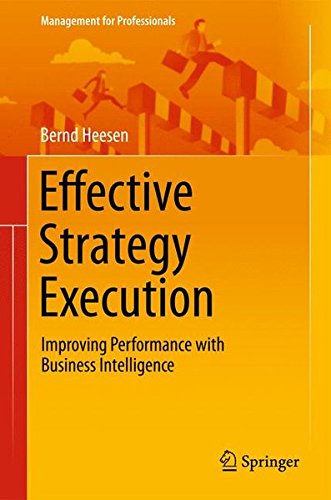 Effective Strategy Execution: Improving Performance with Business Intelligence (Management for Professionals)