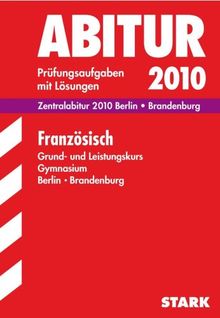 Abitur-Prüfungsaufgaben Gymnasium Brandenburg: Französisch Grund- und Leistungskurs 2010. Zentralabitur Berlin / Brandenburg. Jahrgänge 2008-2009. ... Prüfungsaufgaben mit Lösungen 2008-2009