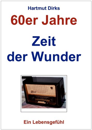 Zeit der Wunder: 60er Jahre, Ein Lebensgefühl