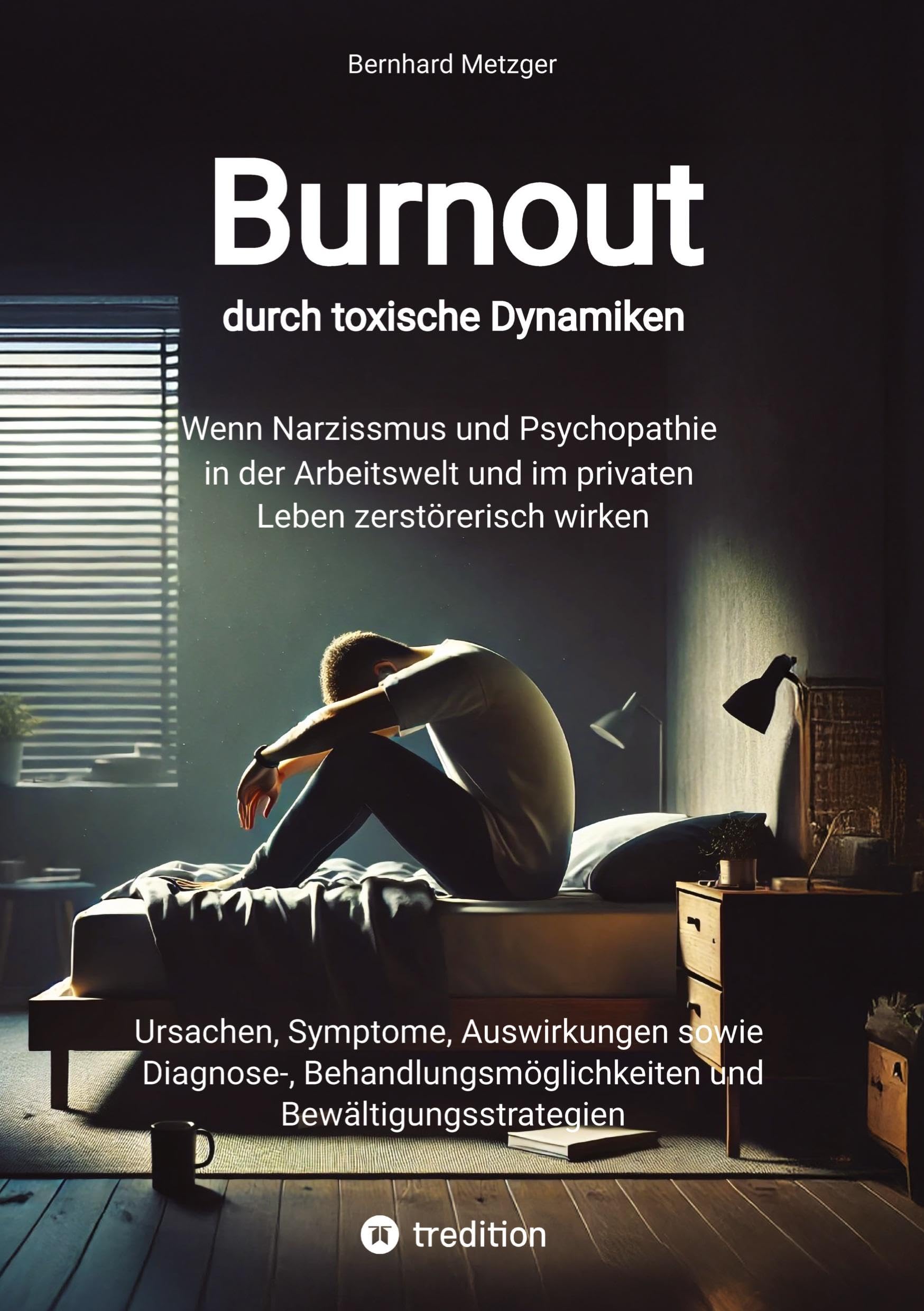 Burnout durch toxische Dynamiken: Wenn Narzissmus und Psychopathie in der Arbeitswelt und im privaten Leben zerstörerisch wirken