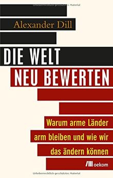 Die Welt neu bewerten: Warum arme Länder arm bleiben und wie wir das ändern können