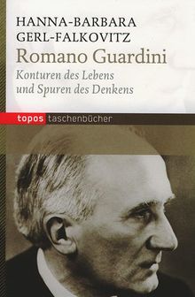 Romano Guardini: Konturen des Lebens und Spuren des Denkens