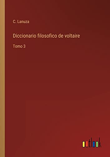 Diccionario filosofico de voltaire: Tomo 3