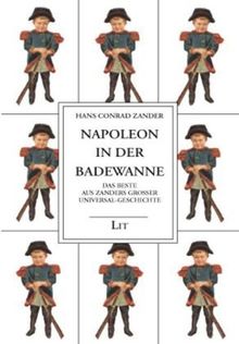 Gesammelte Werke: Napoleon in der Badewanne: Das Beste aus Zanders Großer Universal-Geschichte: BD 5