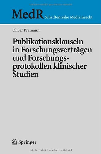 Publikationsklauseln in Forschungsvertr??gen und Forschungsprotokollen klinischer Studien (MedR Schriftenreihe Medizinrecht)