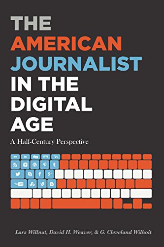 The American Journalist in the Digital Age: A Half-Century Perspective (Mass Communication and Journalism, Band 17)