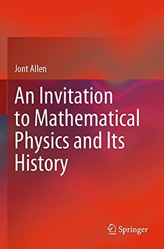 An Invitation to Mathematical Physics and Its History