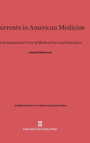 Currents in American Medicine: A Developmental View of Medical Care and Education (Commonwealth Fund Publications, Band 31)