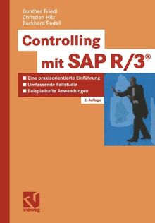 Controlling mit SAP R3®: Eine praxisorientierte Einführung mit umfassender Fallstudie und beispielhaften Controlling-Anwendungen