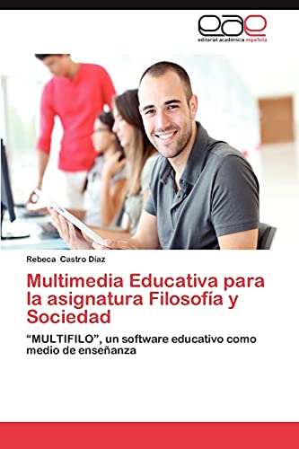 Multimedia Educativa para la asignatura Filosofía y Sociedad: “MULTIFILO”, un software educativo como medio de enseñanza