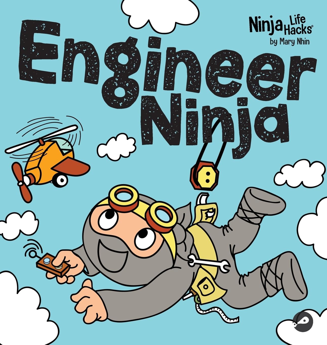 Engineer Ninja: A Children's Book in Rhyme About Making Mistakes and a Growth Mindset (Ninja Life Hacks, Band 106)