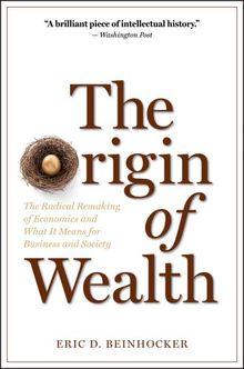 The Origin of Wealth: The Radical Remaking of Economics and What It Means for Business and Society