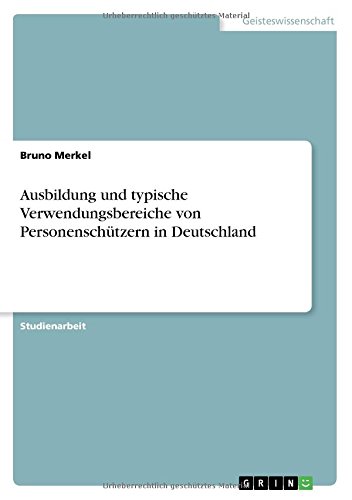 Ausbildung und typische Verwendungsbereiche von Personenschützern in Deutschland
