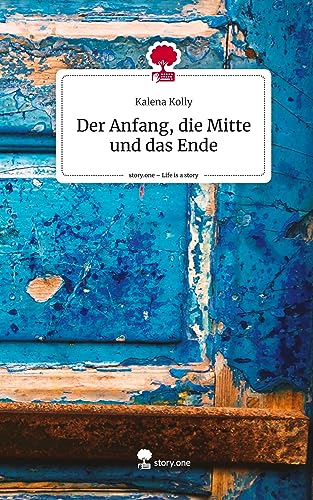 Der Anfang, die Mitte und das Ende. Life is a Story - story.one