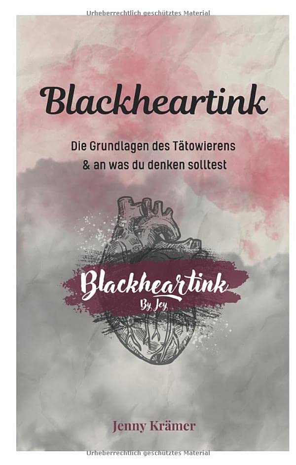 Blackheartink by Jey: Die Grundlagen des Tätowierens & an was du denken solltest