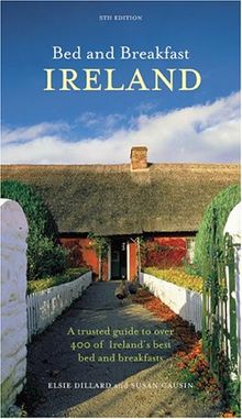 Bed and Breakfast Ireland: A Trusted Guide to Over 400 of Ireland's Best Bed and Breakfasts (Bed & Breakfast Ireland)