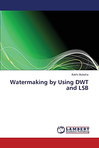 Watermaking by Using DWT and LSB