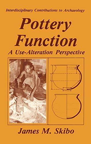 Pottery Function: A Use-Alteration Perspective (Interdisciplinary Contributions to Archaeology)
