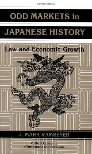 Odd Markets in Japanese History: Law and Economic Growth (Political Economy of Institutions and Decisions)