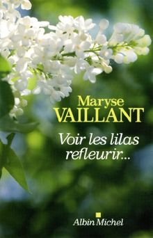 Voir les lilas refleurir...