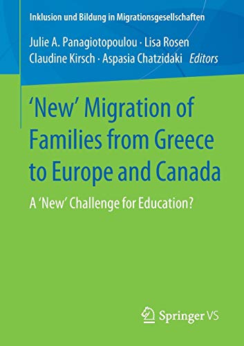 'New' Migration of Families from Greece to Europe and Canada: A 'New' Challenge for Education? (Inklusion und Bildung in Migrationsgesellschaften)