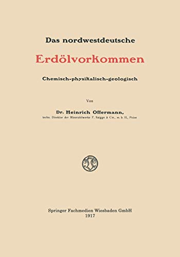 Das Nordwestdeutsche Erdölvorkommen: Chemisch-physikalisch-geologisch