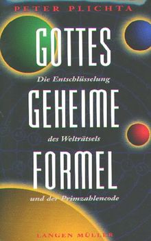 Gottes geheime Formel. Die Entschlüsselung des Welträtsels und der Primzahlcode. 3.  erweiterte und aktualisierte Auflage Juli 1999