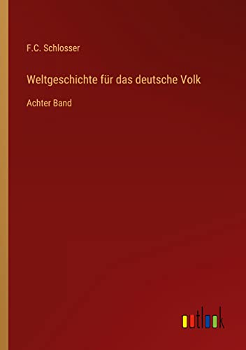 Weltgeschichte für das deutsche Volk: Achter Band