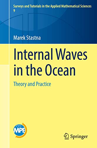 Internal Waves in the Ocean: Theory and Practice (Surveys and Tutorials in the Applied Mathematical Sciences, 9, Band 9)