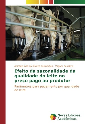 Efeito da sazonalidade da qualidade do leite no preço pago ao produtor: Parâmetros para pagamento por qualidade do leite
