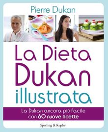 La dieta Dukan illustrata: La Dukan ancora più facile con 60 nuove ricette von Dukan, Pierre | Buch | Zustand akzeptabel