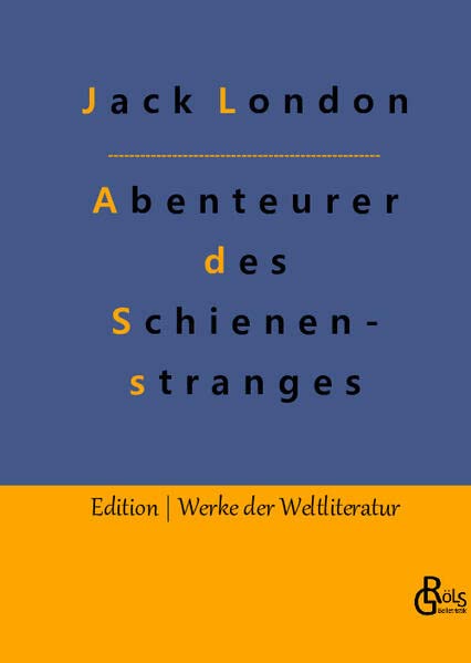 Abenteurer des Schienenstranges (Edition Werke der Weltliteratur - Hardcover)