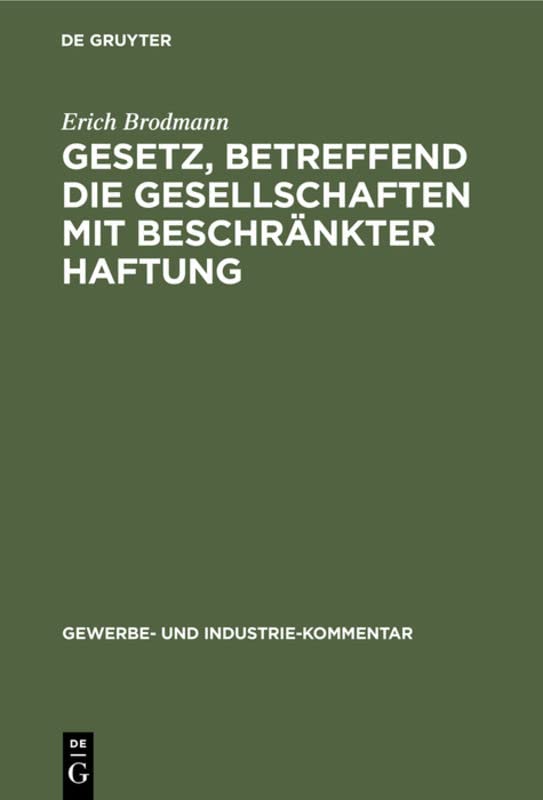 Gesetz, betreffend die Gesellschaften mit beschränkter Haftung (Gewerbe- und Industrie-Kommentar, 1, Band 1)