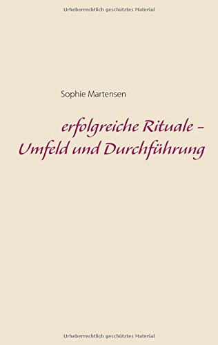 erfolgreiche Rituale - Umfeld und Durchführung (Sophies Rituale)