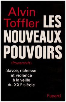 Les Nouveaux pouvoirs : savoir, richesse et violence à la veille du XXIe siècle